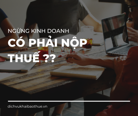 ngừng kinh doanh có phải nộp thuế