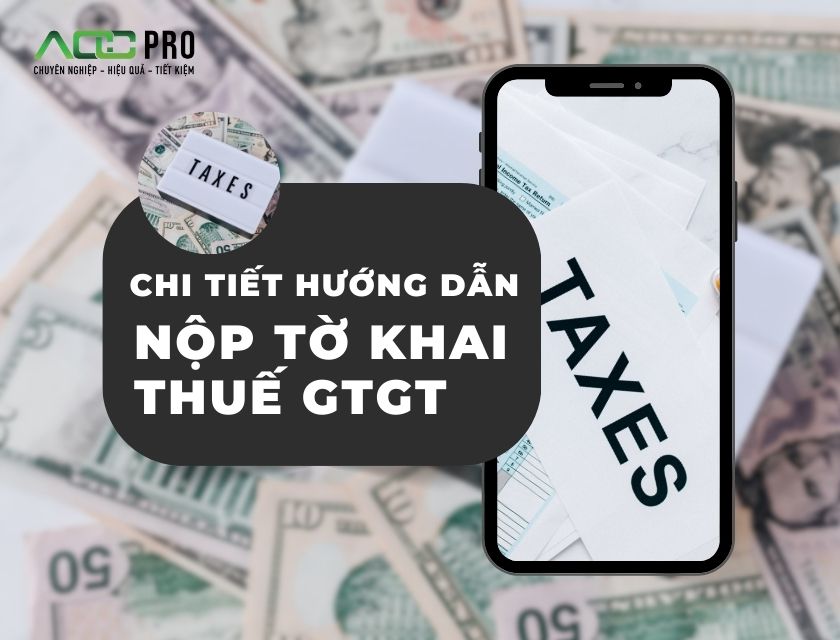 CHI TIẾT HƯỚNG DẪN NỘP TỜ KHAI THUẾ GTGT