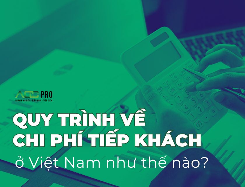  Quy trình hạch toán chi phí tiếp khách
