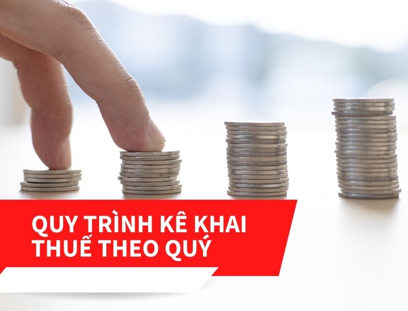 Quy trình kê khai thuế theo quý