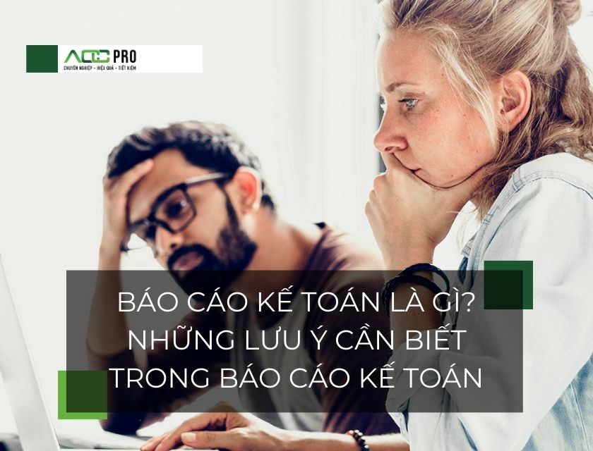 BÁO CÁO KẾ TOÁN LÀ GÌ_ NHỮNG LƯU Ý CẦN BIẾT TRONG BÁO CÁO KẾ TOÁN