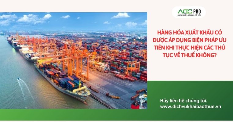 Hàng hóa xuất khẩu có được áp dụng biện pháp ưu tiên khi thực hiện các thủ tục về thuế không?