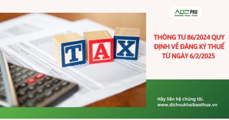 Thông tư 86/2024 quy định về đăng ký thuế từ ngày 6/2/2025 như thế nào?